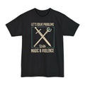 Let's Solve Problems with Magic & Violence Tall T-Shirt