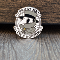 Trust Me I'm A Plague Doctor Hard Enamel Pin - 1.5"