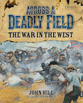 Across A Deadly Field - The War in the West