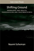 Shifting Ground: Knowledge and Reality, Transgression and Trustworthiness (Studies in Feminist Philosophy)