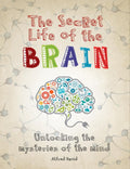 The Secret Life of the Brain: Unlocking the Mysteries of the Mind