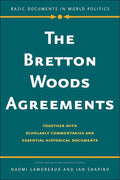 The Bretton Woods Agreements: Together with Scholarly Commentaries and Essential Historical Documents (Basic Documents in World Politics)