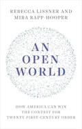 An Open World: How America Can Win the Contest for Twenty-First-Century Order