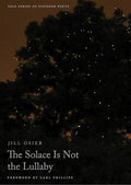 The Solace Is Not the Lullaby (Volume 114) (Yale Series of Younger Poets)