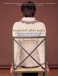 Inspired Cable Knits : 20 Creative Designs for Making Sweaters and Accessories