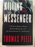Killing the Messenger: A Story of Radical Faith, Racism's Backlash, and the Assassination of a Journalist