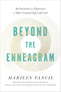 Beyond the Enneagram: An Invitation to Experience a More Centered Life with God
