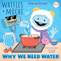 Why We Need Water (Waffles + Mochi) (Pictureback)