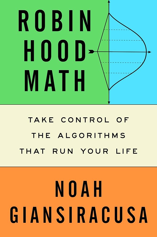 Robin Hood Math: Take Control of the Algorithms That Run Your Life