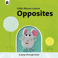 Opposites: A peep-through book (Little Mouse Learns)