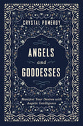 Angels and Goddesses: Manifest Your Desires with Angelic Intelligence