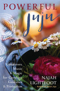Powerful Juju: Goddesses, Music & Magic for Comfort, Guidance & Protection