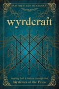 Wyrdcraft: Healing Self & Nature through the Mysteries of the Fates