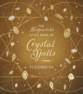The Hedgewitch's Little Book of Crystal Spells (The Hedgewitch's Little Library, 5)