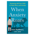 When Anxiety Roars