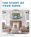 The Story of Your Home: A Room-by-Room Guide to Designing with Purpose and Personality