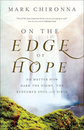 On the Edge of Hope: No Matter How Dark the Night, the Redeemed Soul Still Sings