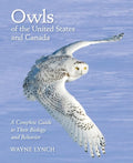 Owls of the United States and Canada: A Complete Guide to Their Biology and Behavior