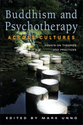 Buddhism and Psychotherapy Across Cultures: Essays on Theories and Practices