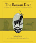The Banyan Deer: A Parable of Courage and Compassion