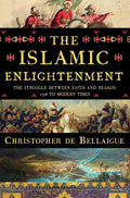 The Islamic Enlightenment: The Struggle Between Faith and Reason, 1798 to Modern Times