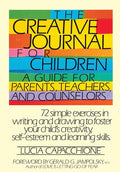 The Creative Journal for Children A Guide for Parents, Teachers and Counselors