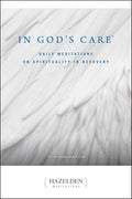 In God's Care: Daily Meditations on Spirituality in Recovery (Hazelden Meditations)