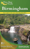 Five-Star Trails: Birmingham: Your Guide to the Area's Most Beautiful Hikes