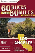 60 Hikes Within 60 Miles: Los Angeles: Including San Bernardino, Pasadena, and Oxnard