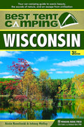 Best Tent Camping: Wisconsin: Your Car-Camping Guide to Scenic Beauty, the Sounds of Nature, and an Escape from Civilization