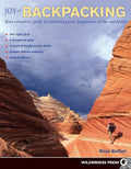 Joy of Backpacking: Your complete guide to attaining pure happiness in the outdoors