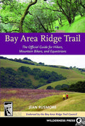 Bay Area Ridge Trail: The Official Guide for Hikers, Mountain Bikers and Equestrians