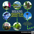 Walking Seattle: 35 Tours of the Jet City's Parks, Landmarks, Neighborhoods, and Scenic Views