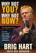 Why Not You, Why Not Now: The Brig Hart Story