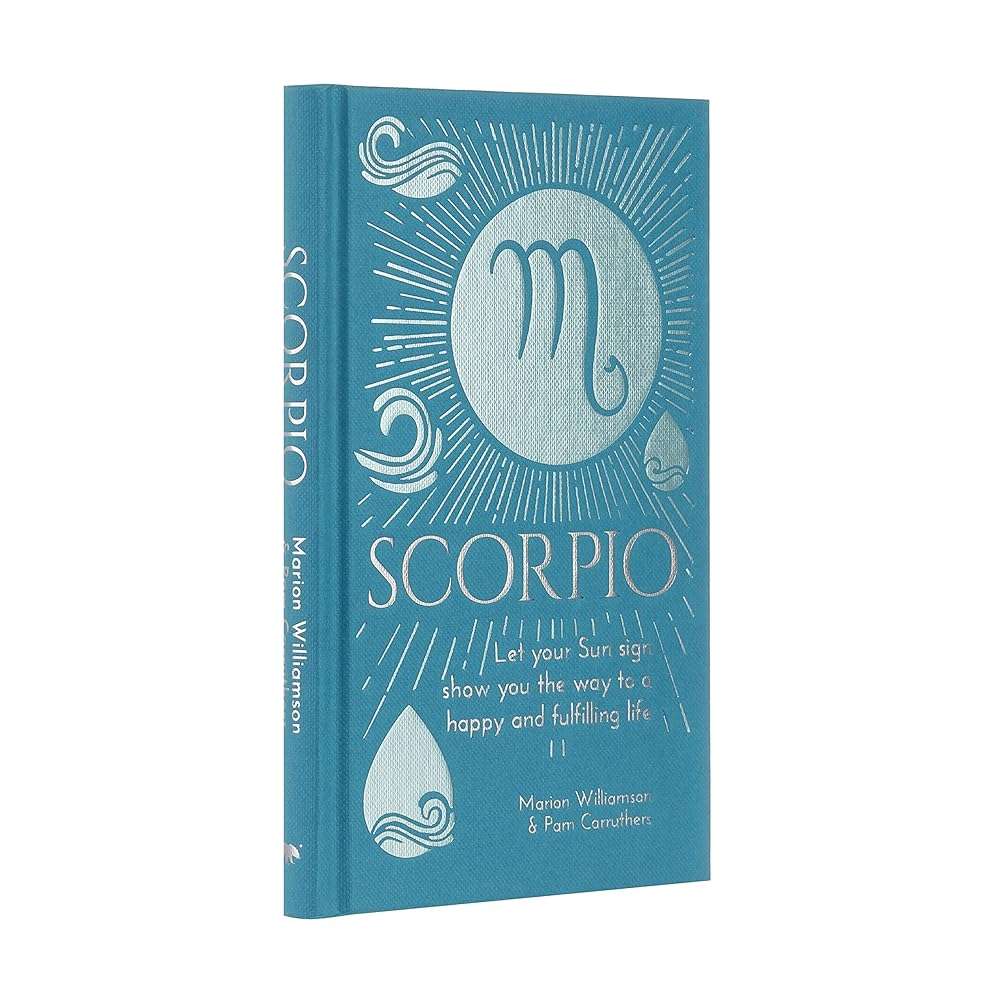 Scorpio: Let Your Sun Sign Show You the Way to a Happy and Fulfilling Life (Arcturus Astrology Library)
