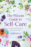 The Wiccan Guide to Self-care: A Witch??ç?ûs Approach to Healing Yourself