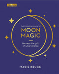 The Essential Book of Moon Magic: Harness the Gift of Lunar Energy (Elements)