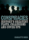 Conspiracies: History's Greatest Plots, Collusions and Cover Ups