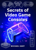 Secrets of Video Game Consoles