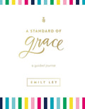 A Standard of Grace: Guided Journal (A 52-Week Devotional with Journaling Prompts to Help You Record Dreams and Hopes and Reflect on What Matters Most)