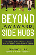 Beyond Awkward Side Hugs: Living as Christian Brothers and Sisters in a Sex-Crazed World