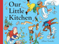 Our Little Kitchen: A Board Book