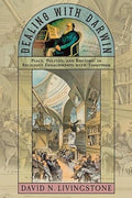 Dealing with Darwin: Place, Politics, and Rhetoric in Religious Engagements with Evolution (Medicine, Science, and Religion in Historical Context)