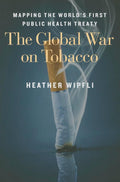 The Global War on Tobacco: Mapping the World's First Public Health Treaty