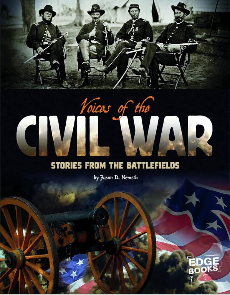 Voices of the Civil War; Stories from the Battlefields (Voices of War)