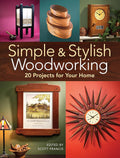 Simple & Stylish Woodworking: 20 Projects for Your Home