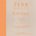 Zero Waste: Kitchen: Crafty ideas for sustainable kitchen solutions (Zero Waste, 2)
