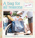 A Bag for All Reasons: 12 all-new bags and purses to sew for every occasion