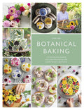 Botanical Baking: Contemporary baking and cake decorating with edible flowers and herbs