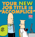 Your New Job Title Is "Accomplice": A Dilbert Book (Volume 40)